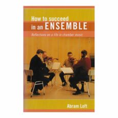 How to Succeed in an Ensemble: Reflections on a Life in Chamber Music