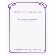 Figueroa Manas -- Tres Piezas en Clave de Tango for Cello and Piano