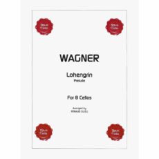 Wagner -- Prelude from Lohengrin for Eight Cellos