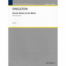 Singleton -- Secret Desire to be Black for String Quartet
